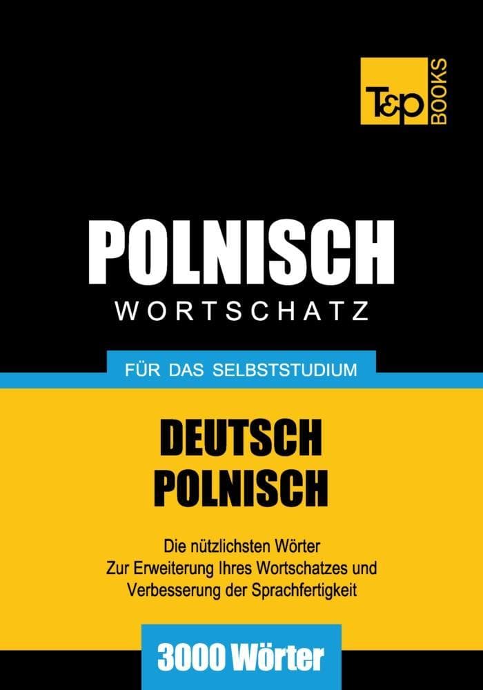 Wortschatz Deutsch-Polnisch für das Selbststudium - 3000 Wörter