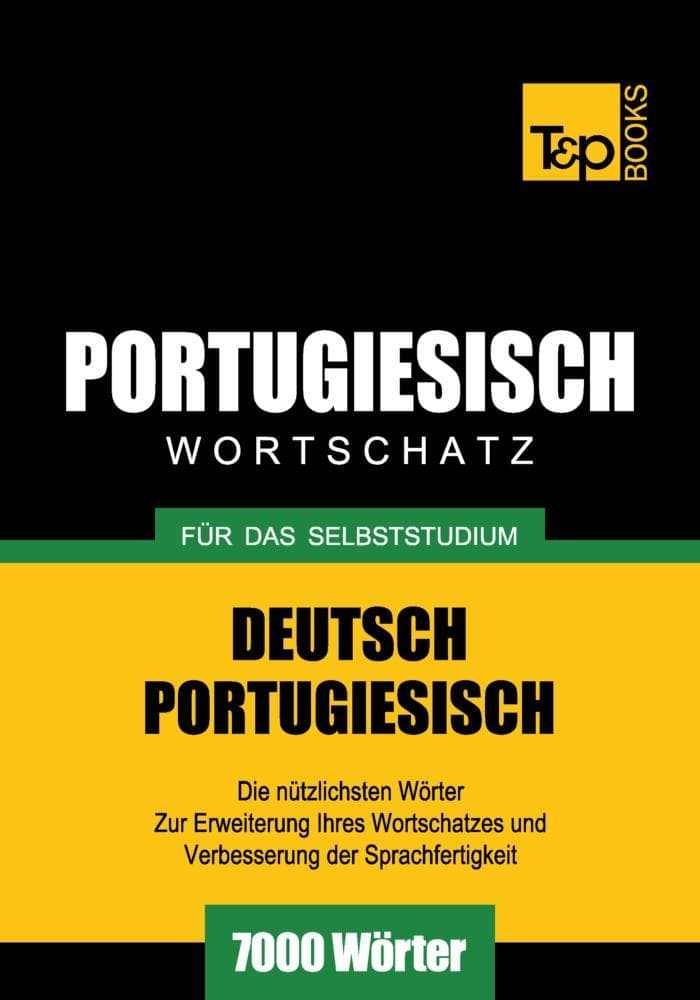 Wortschatz Deutsch-Portugiesisch für das Selbststudium - 7000 Wörter