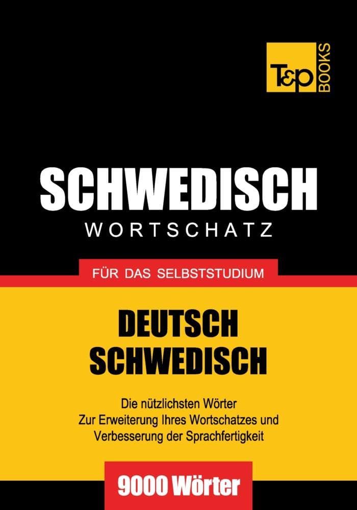 Wortschatz Deutsch-Schwedisch für das Selbststudium - 9000 Wörter