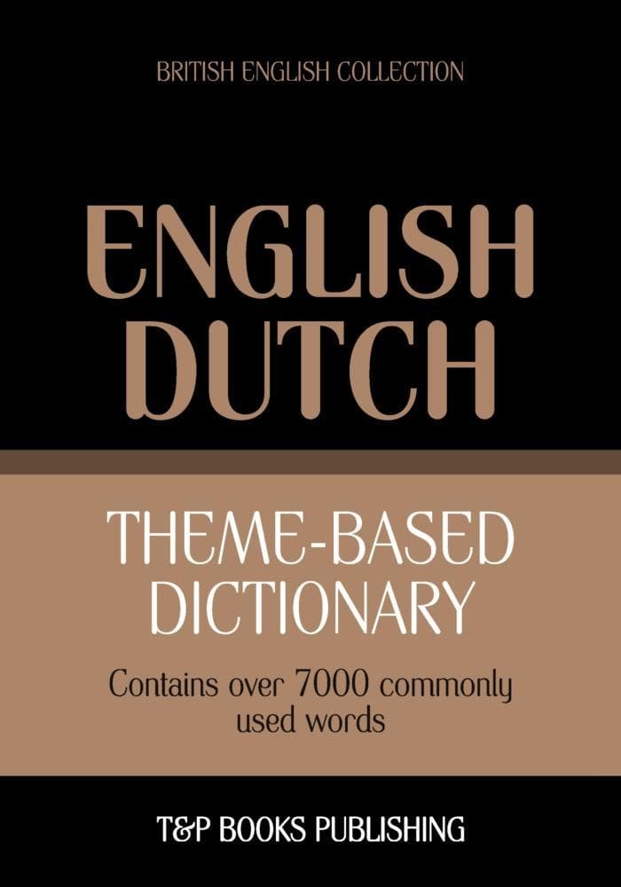 Theme-based dictionary British English-Dutch - 7000 words