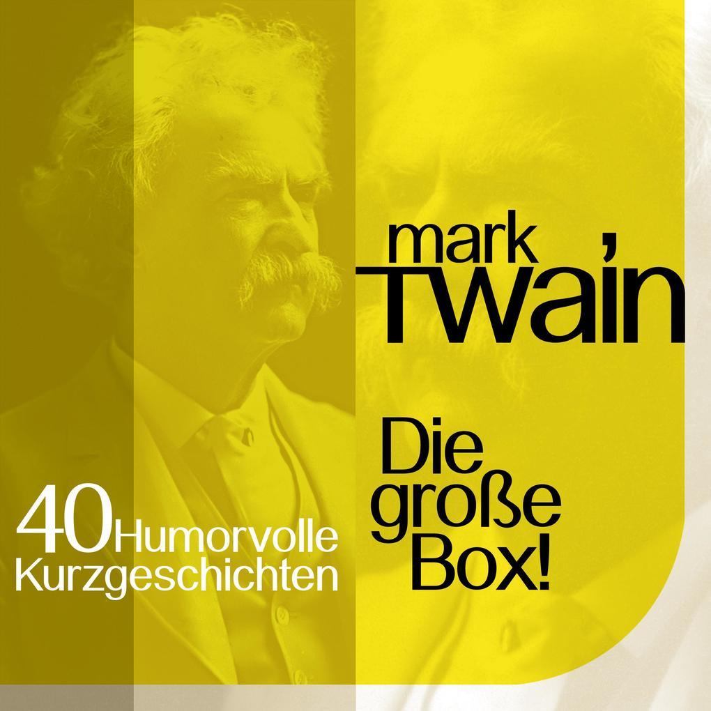 Mark Twain: 40 humorvolle Kurzgeschichten