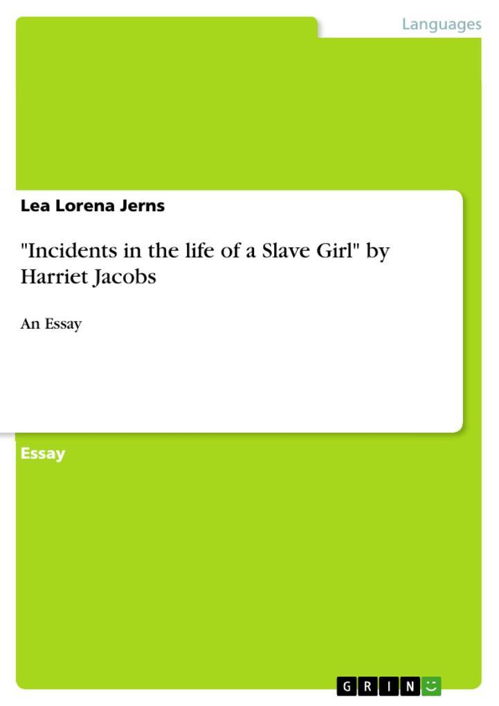 "Incidents in the life of a Slave Girl" by Harriet Jacobs
