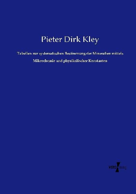 Tabellen zur systematischen Bestimmung der Mineralien mittels Mikrochemie und physikalischer Konstanten