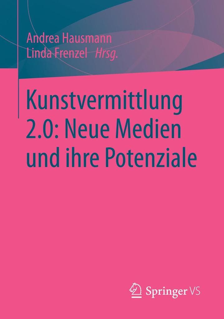 Kunstvermittlung 2.0: Neue Medien und ihre Potenziale