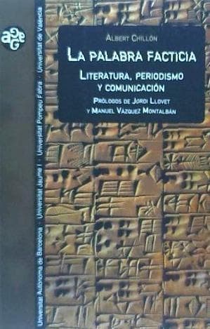 La palabra facticia : literatura, periodismo y comunicación