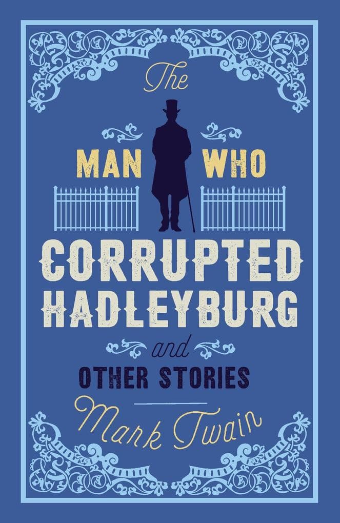 The Man That Corrupted Hadleyburg and Other Stories