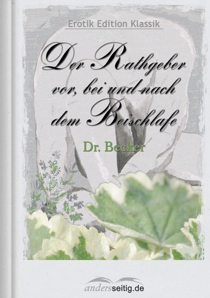 Der Rathgeber vor, bei und nach dem Beischlafe