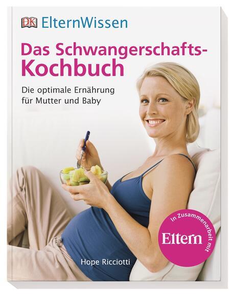 ElternWissen. Das Schwangerschafts-Kochbuch