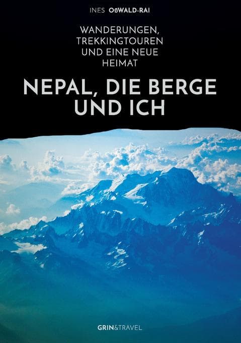 Nepal, die Berge und ich. Wanderungen, Trekkingtouren und eine neue Heimat