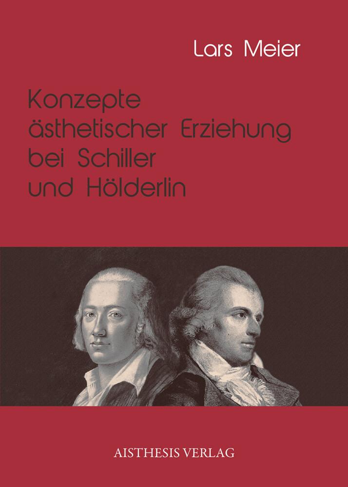 Konzepte ästhetischer Erziehung bei Schiller und Hölderlin