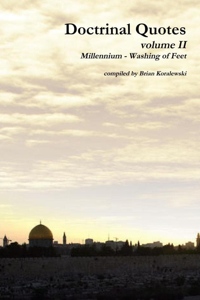 Doctrinal Quotes: Volume II: Millennium - Washing of Feet