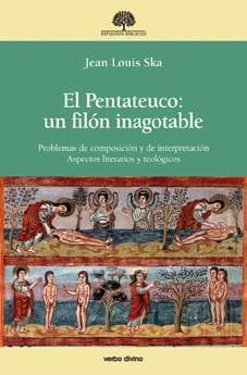 El Pentateuco : un filón inagotable : problemas de composición y de interpretación : aspectos literarios y teológicos