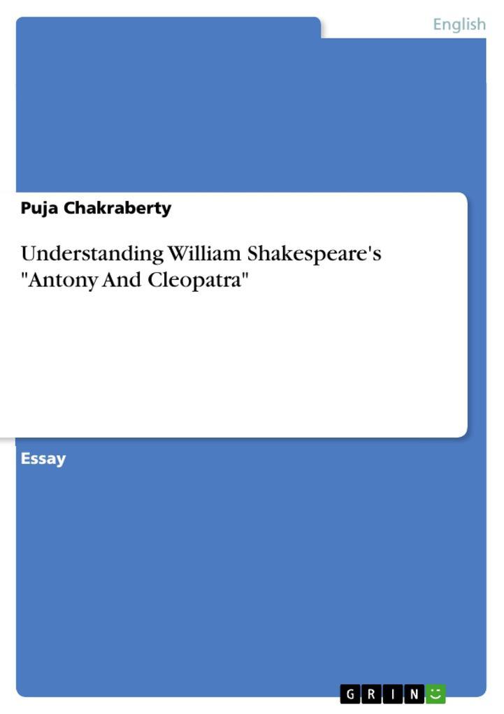 Understanding William Shakespeare's "Antony And Cleopatra"