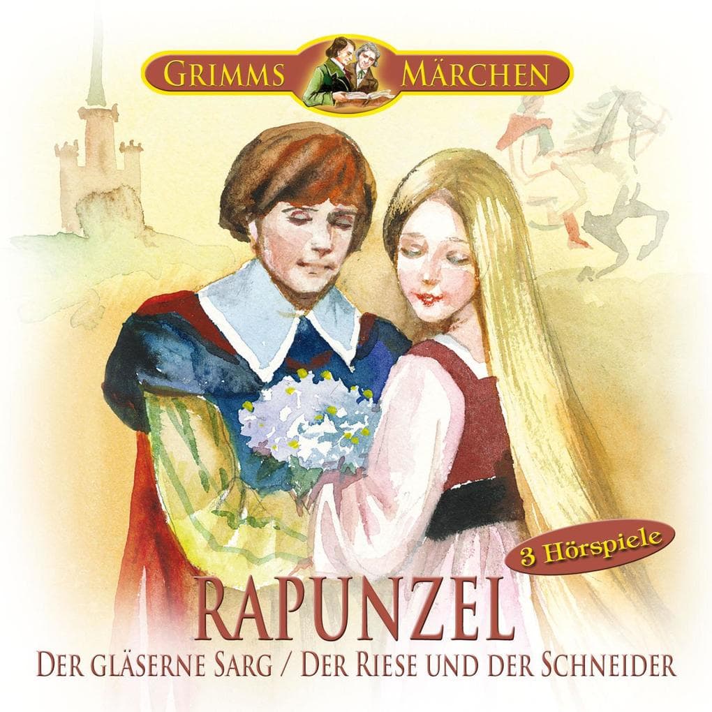 Rapunzel, Der gläserne Sarg, Der Riese und der Schneider