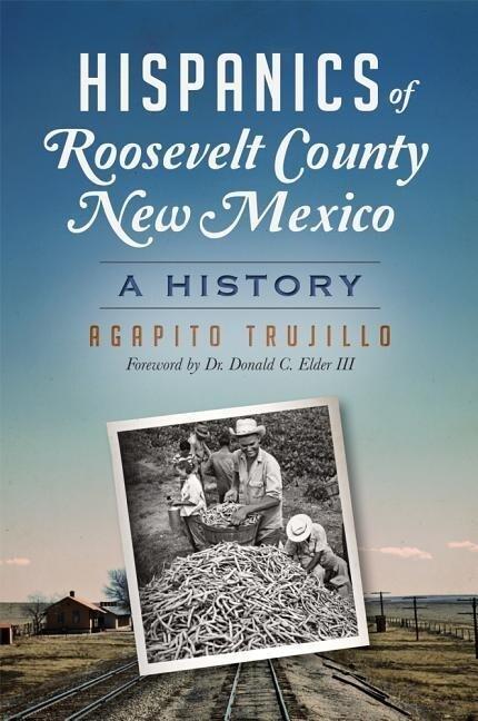 Hispanics of Roosevelt County, New Mexico:: A History