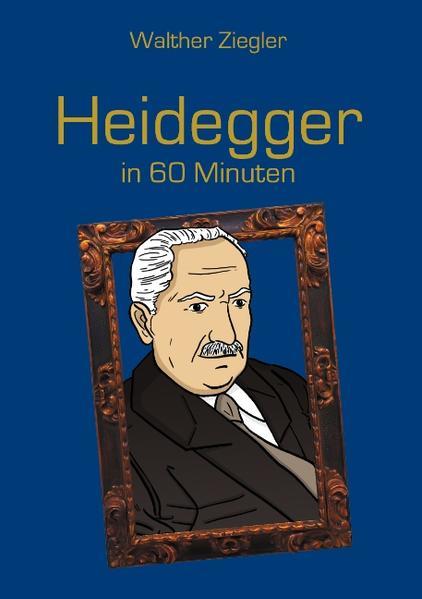 Heidegger in 60 Minuten