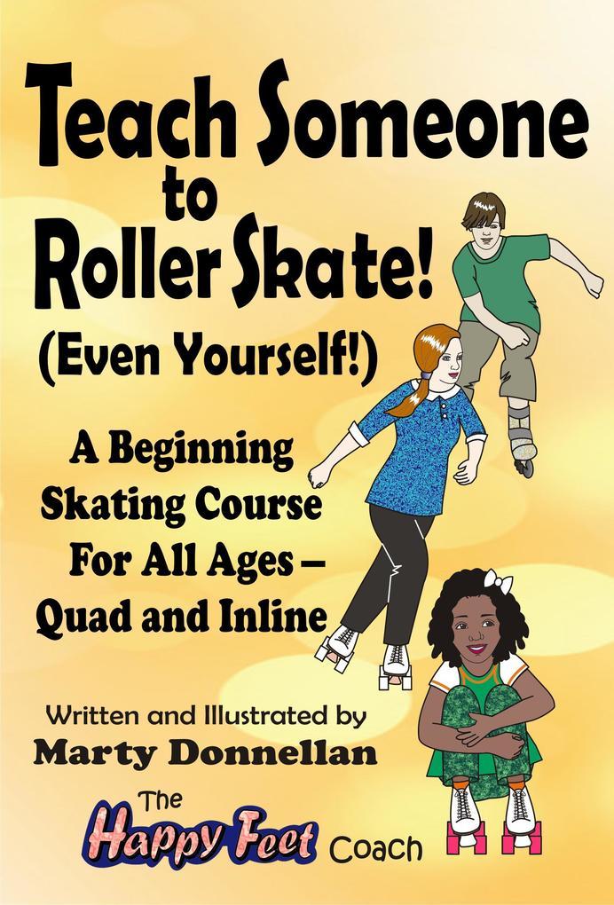 Teach Someone to Roller Skate - Even Yourself!