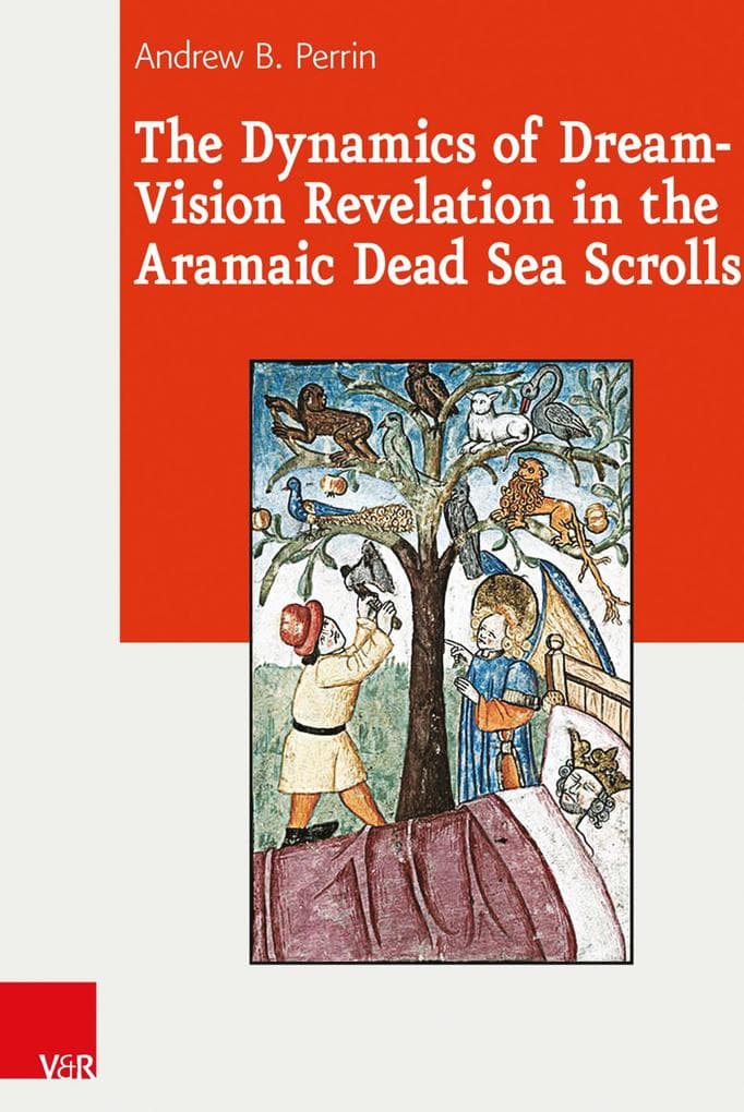 The Dynamics of Dream-Vision Revelation in the Aramaic Dead Sea Scrolls