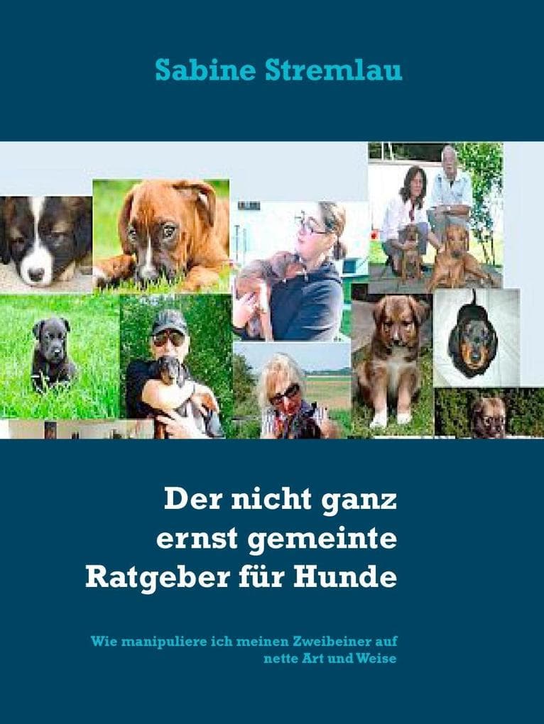 Der nicht ganz ernst gemeinte Ratgeber für Hunde