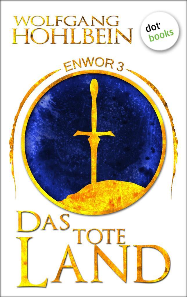 Enwor - Band 3: Das tote Land