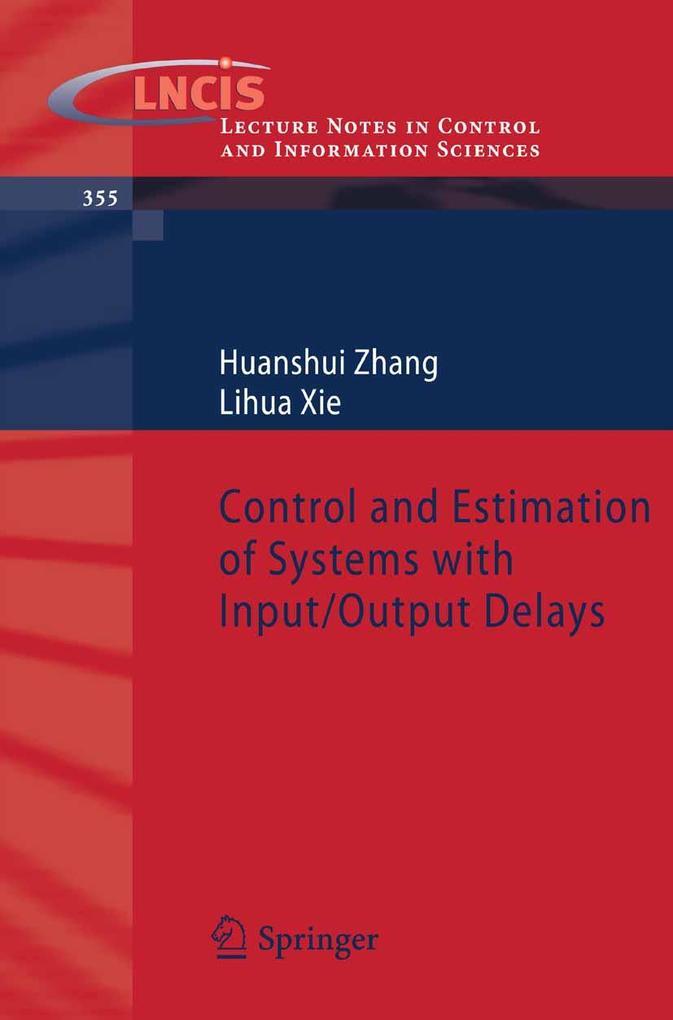 Control and Estimation of Systems with Input/Output Delays