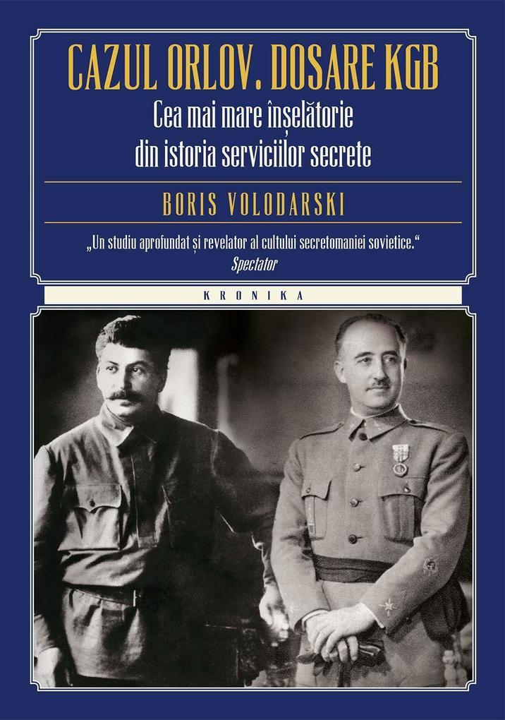 Cazul Orlov. Dosare KGB. Cea mai mare înelatorie din istoria serviciilor secrete