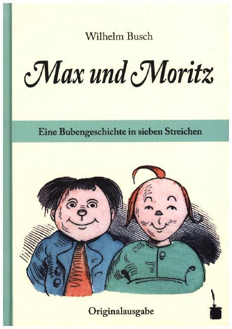 Max und Moritz. Eine Bubengeschichte in sieben Streichen