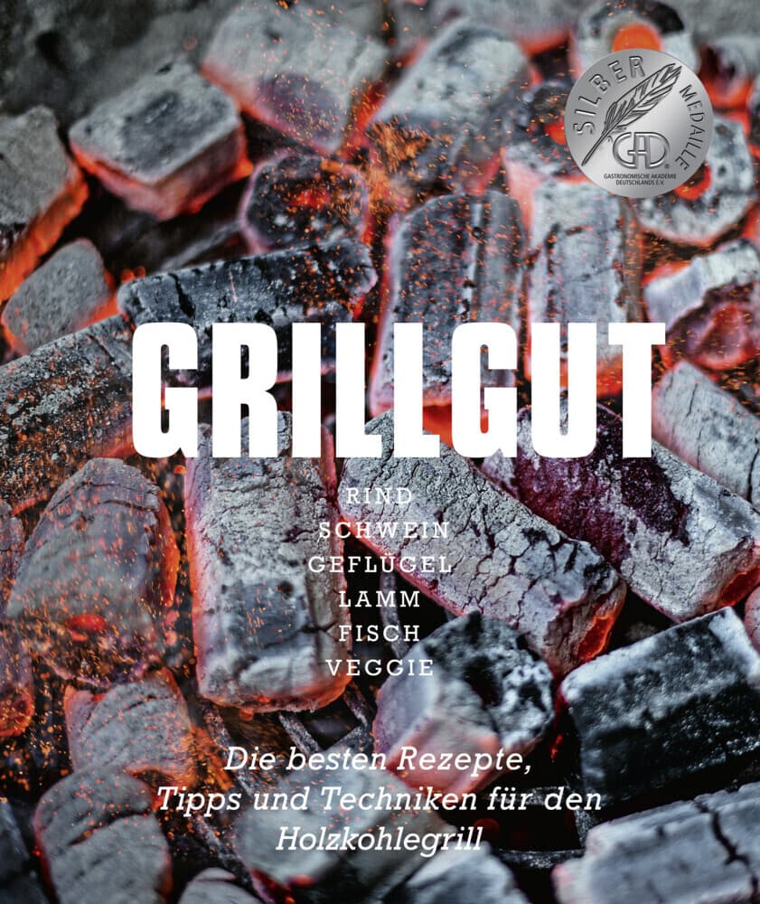 Grillgut Die besten Rezepte zum Grillen, Tipps und Techniken für den Holzkohlegrill