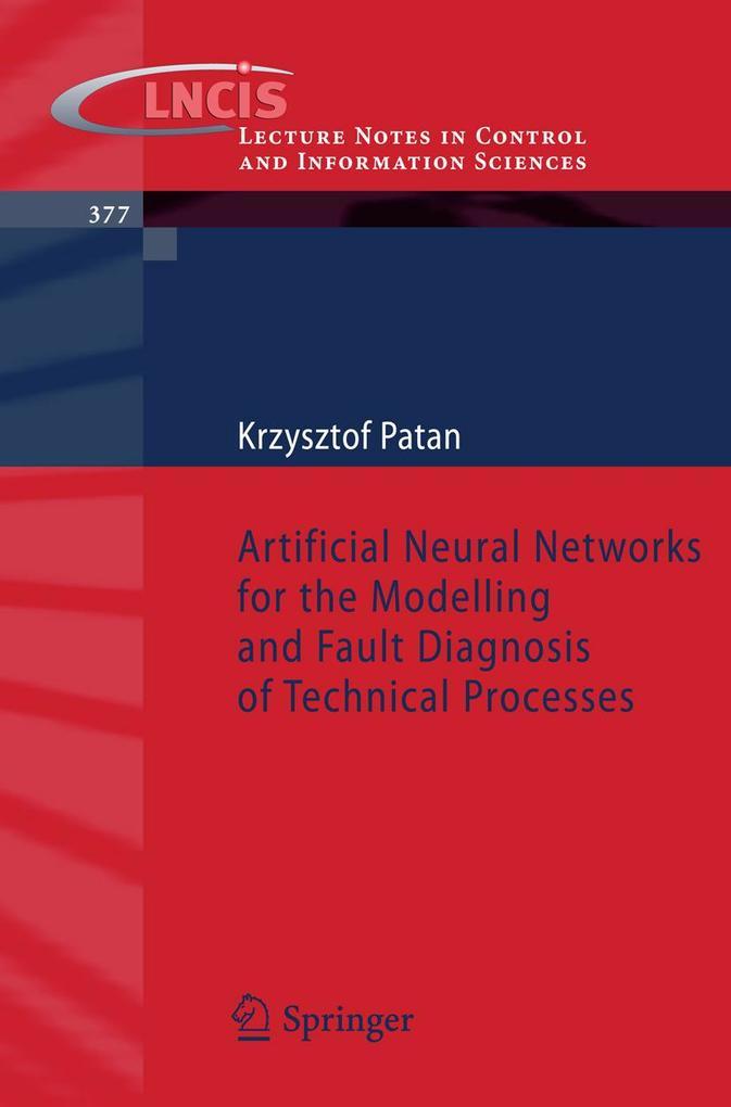 Artificial Neural Networks for the Modelling and Fault Diagnosis of Technical Processes