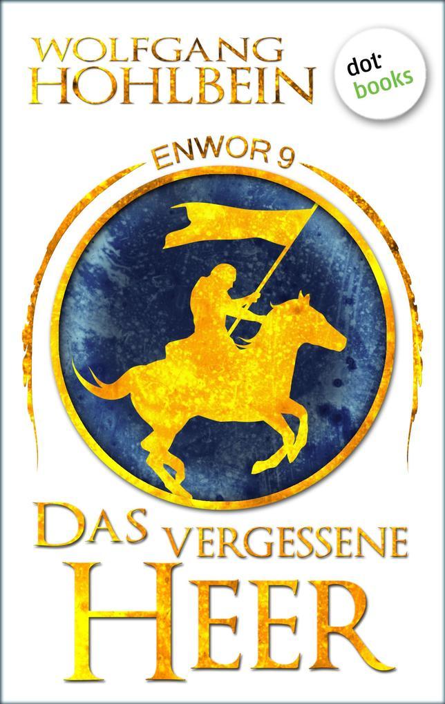 Enwor - Band 9: Das vergessene Heer