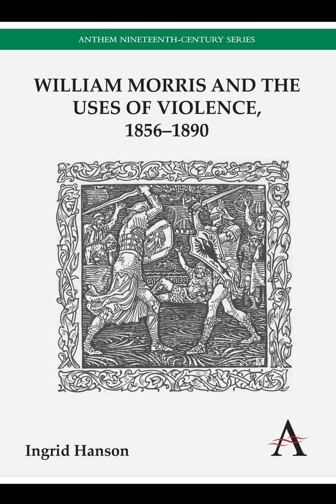 William Morris and the Uses of Violence, 1856-1890