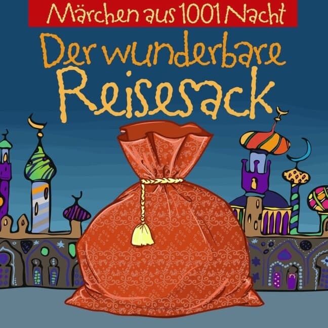 Märchen aus 1001 Nacht - Der wunderbare Reisesack, 1 Audio-CD