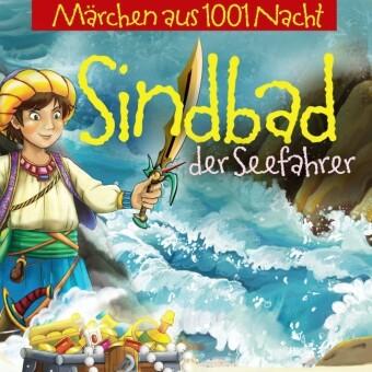 Märchen aus 1001 Nacht: Sindbad der Seefahrer und seine Abenteuer