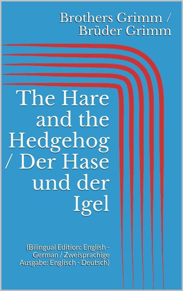 The Hare and the Hedgehog / Der Hase und der Igel (Bilingual Edition: English - German / Zweisprachige Ausgabe: Englisch - Deutsch)