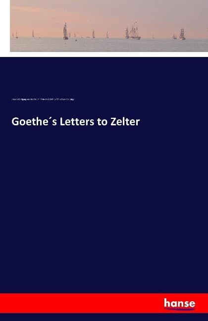 Goethes Letters to Zelter