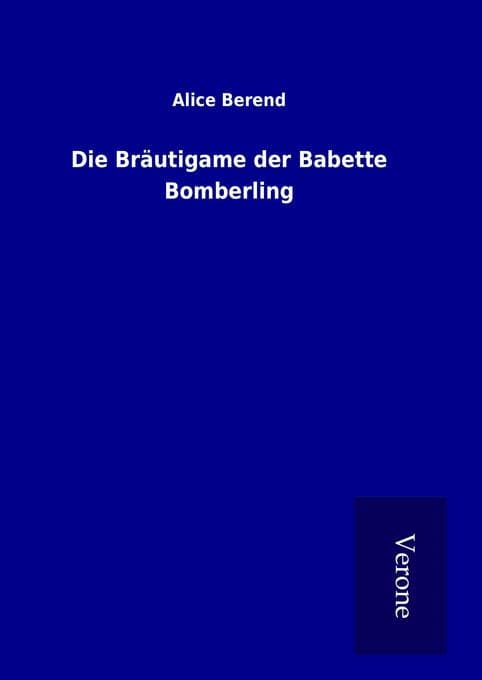 Die Bräutigame der Babette Bomberling