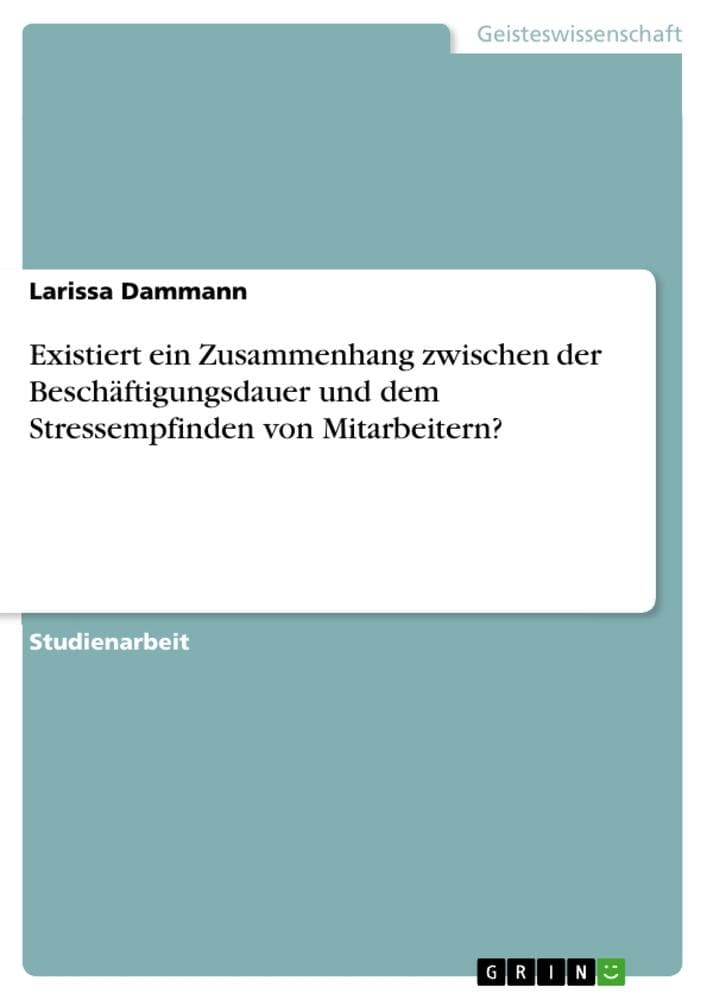 Existiert ein Zusammenhang zwischen der Beschäftigungsdauer und dem Stressempfinden von Mitarbeitern?