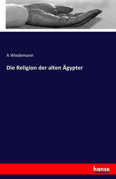 Die Religion der alten Ägypter