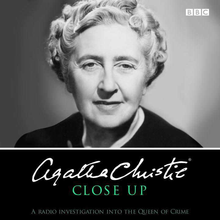 Agatha Christie Close Up: A Radio Investigation Into the Queen of Crime