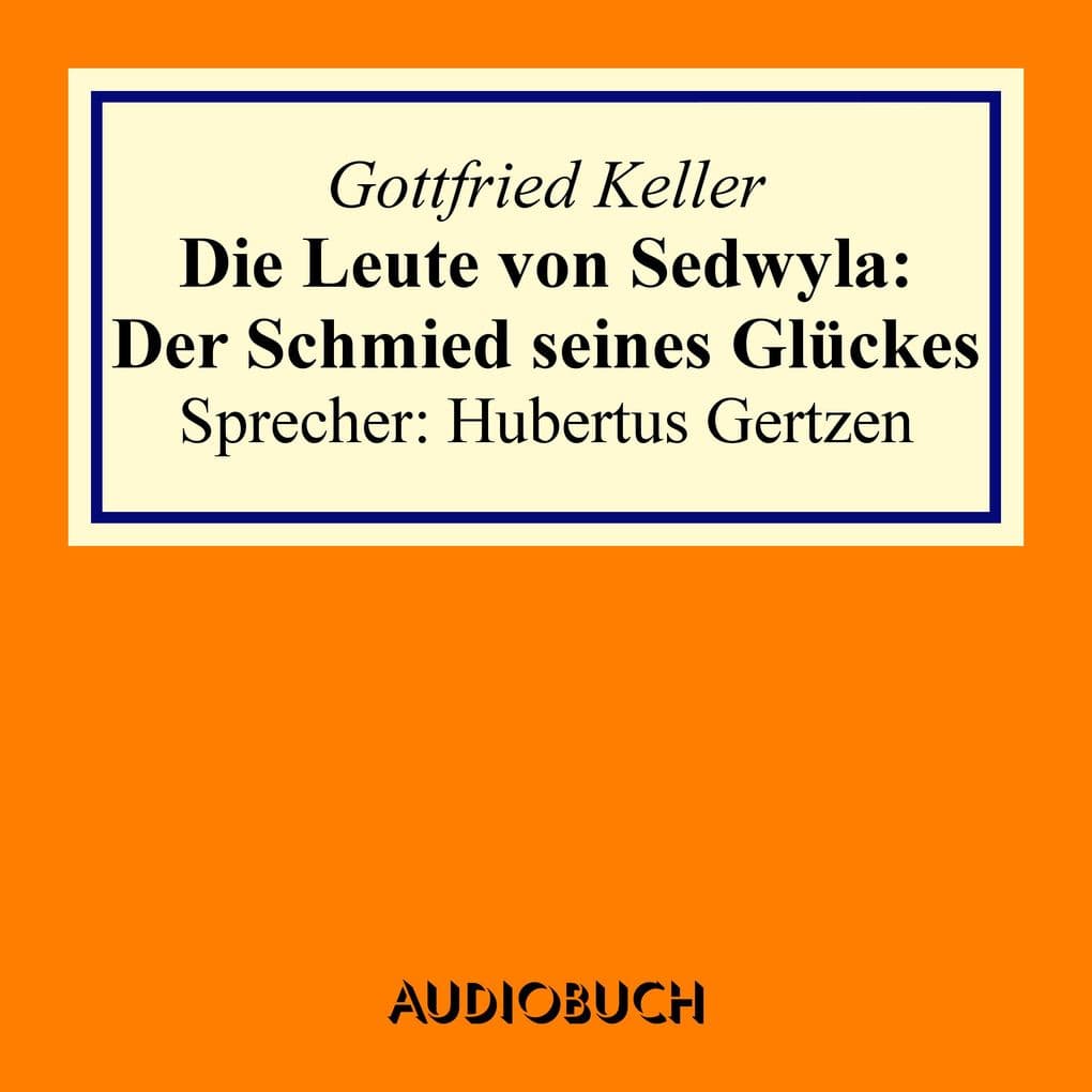 Die Leute von Sedwyla: Der Schmied seines Glückes