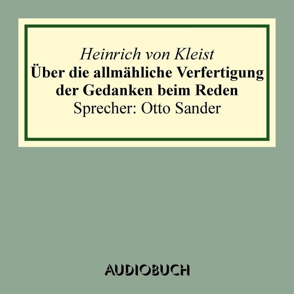 Über die allmähliche Verfertigung der Gedanken beim Reden. An R[ühle] v[on] L[ilienstern]