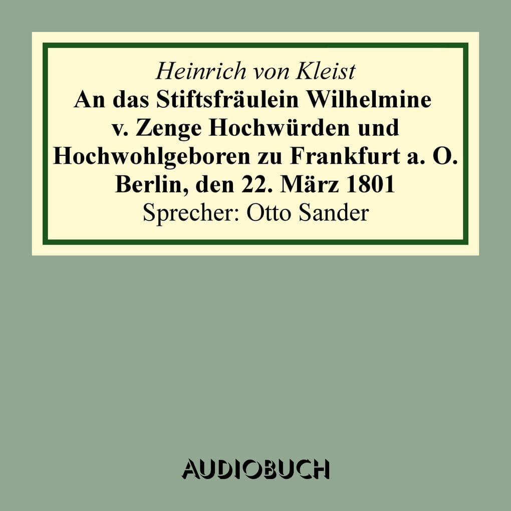 An das Stiftsfräulein Wilhelmine v. Zenge Hochwürden und Hochwohlgeboren zu Frankfurt a. O. Berlin, den 22. März 1801