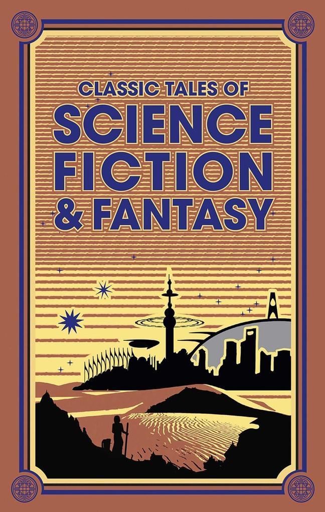 Classic Tales of Science Fiction & Fantasy