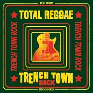 Total Reggae-Trench Town Rock