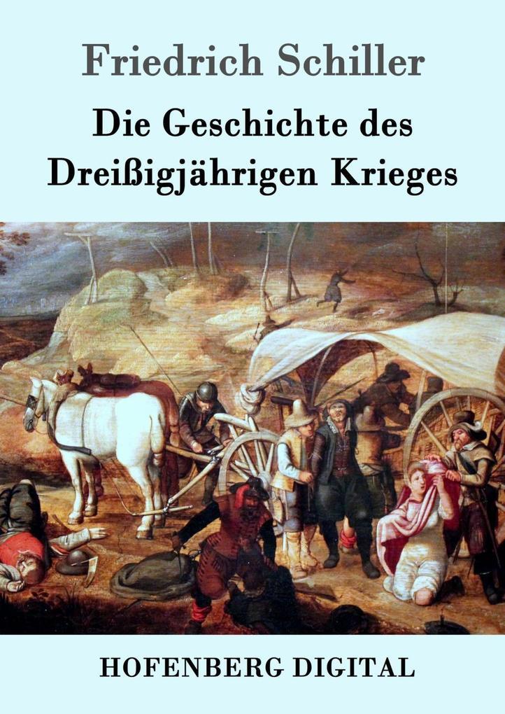 Die Geschichte des Dreißigjährigen Krieges