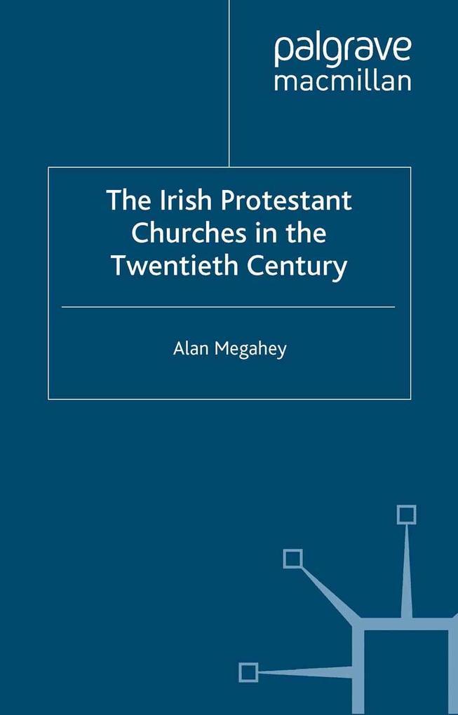 The Irish Protestant Churches in the Twentieth Century