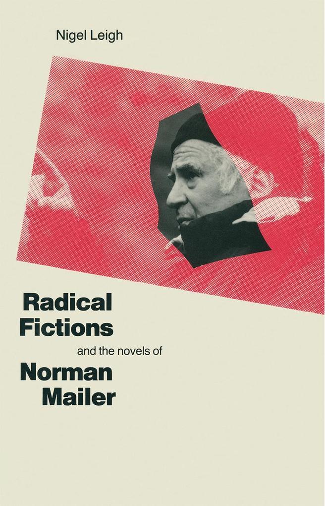 Radical Fictions And The Novels Of Norman Mailer