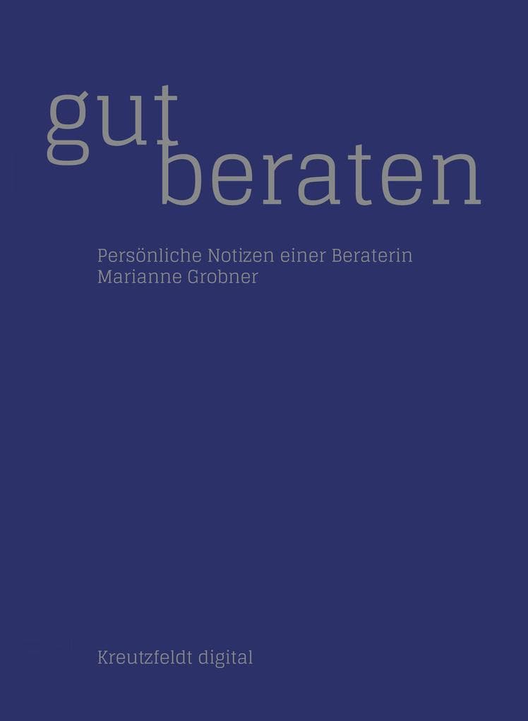 Gut beraten: Persönliche Notizen einer Beraterin