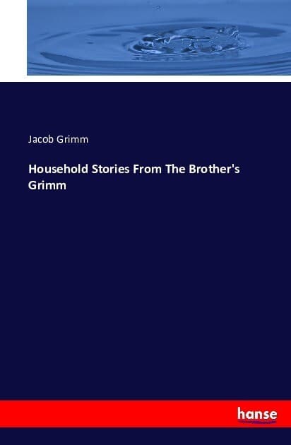 Household Stories From The Brother's Grimm