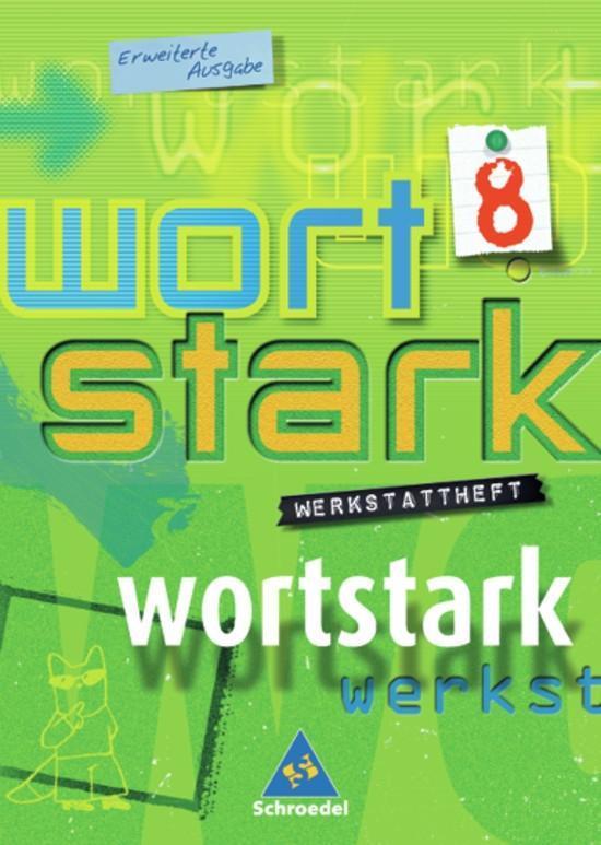 Wortstark. Werkstattheft 8. Erweiterte Ausgabe. Rechtschreibung 2006. Berlin, Brandenburg, Bremen, Hamburg, Hessen, Mecklenburg-Vorpommern, Niedersachsen, Nordrhein-Westfalen, Rheinland-Pfalz, Saarland, Sachsen, Sachsen-Anhalt, Schleswig-Holstein